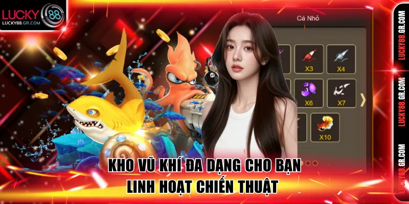 Kho vũ khí trong bắn cá H5 đa dạng giúp tối ưu săn thưởng 